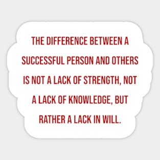 "The difference between a successful person and others is not a lack of strength, not a lack of knowledge, but rather a lack in will." - Vince Lombardi Sticker